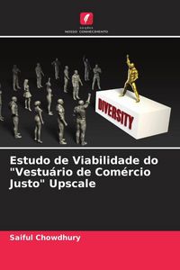 Produktbild: Estudo de Viabilidade do "Vestu&aacute;rio de Com&eacute;rcio Justo" Upscale