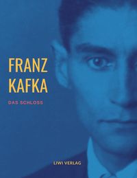 Franz Kafka: Das Schloß