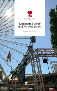 Produktbild: Katzen und Liebe und Achterbahnen. Life is a Story - story.one
