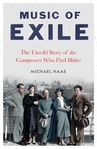 Produktbild: Music of Exile - The Untold Story of the Composers who Fled Hitler