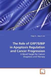 Produktbild: Fu, Y: The Role of GRP78/BiP in Apoptosis Regulation andCanc