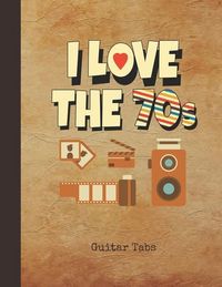 Produktbild: I Love The 70s Guitar Tabs