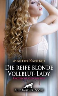 Produktbild: Die reife blonde Vollblut-Lady | Erotische Geschichte + 1 weitere Geschichte