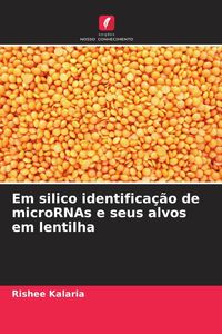Produktbild: Em silico identifica&ccedil;&atilde;o de microRNAs e seus alvos em lentilha