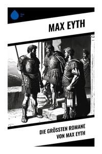 Produktbild: Die gr&ouml;&szlig;ten Romane von Max Eyth