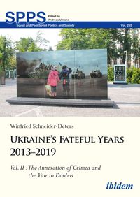 Produktbild: Ukraine's Fateful Years 2013-2019: Vol. II: The Annexation of Crimea and the War in Donbas