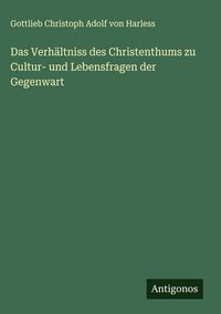 Produktbild: Das Verh&auml;ltniss des Christenthums zu Cultur- und Lebensfragen der Gegenwart