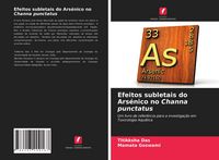 Produktbild: Efeitos subletais do Ars&eacute;nico no Channa punctatus