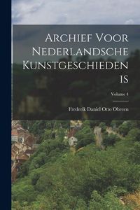 Produktbild: Archief Voor Nederlandsche Kunstgeschiedenis; Volume 4