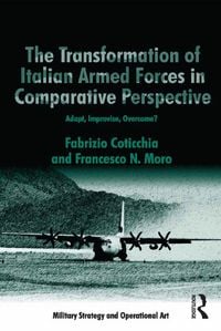Produktbild: The Transformation of Italian Armed Forces in Comparative Perspective