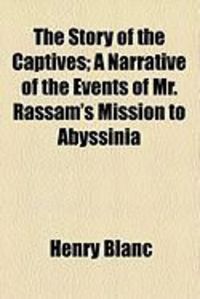 Produktbild: The Story of the Captives; A Narrative of the Events of Mr. Rassam's Mission to Abyssinia