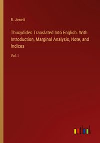 Produktbild: Thucydides Translated Into English. With Introduction, Marginal Analysis, Note, and Indices