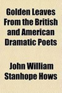 Produktbild: Golden Leaves from the British and American Dramatic Poets