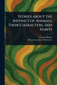Produktbild: Stories About the Instinct of Animals, Their Characters, and Habits