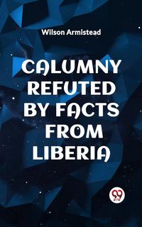 Produktbild: Calumny Refuted By Facts from Liberia
