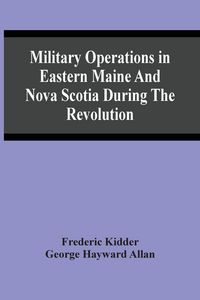 Produktbild: Military Operations In Eastern Maine And Nova Scotia During The Revolution