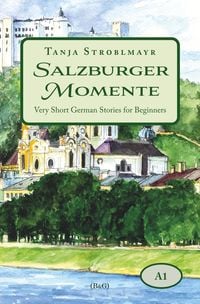 Produktbild: Salzburger Momente: Very Short German Stories for Beginners (A1)