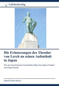 Produktbild: Die Erinnerungen des Theodor von Lerch an seinen Aufenthalt in Japan