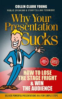 Produktbild: Why Your Presentation Sucks - How to Lose the Stage Fright & Win (Presentation Skills, Public Speaking & Storytelling Technique)