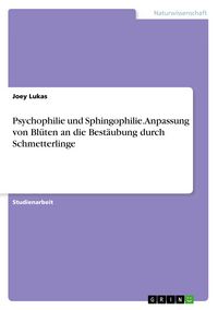 Produktbild: Psychophilie und Sphingophilie. Anpassung von Bl&uuml;ten an die Best&auml;ubung durch Schmetterlinge