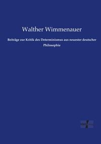Produktbild: Beitr&auml;ge zur Kritik des Determinismus aus neuester deutscher Philosophie