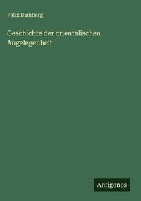Produktbild: Geschichte der orientalischen Angelegenheit