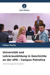 Produktbild: Universit&auml;t und Lehrerausbildung in Geschichte an der UPE - Campus Petrolina