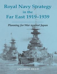 Produktbild: Royal Navy Strategy in the Far East 1919-1939