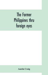 Produktbild: The former Philippines thru foreign eyes