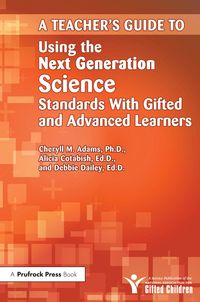 Produktbild: Teacher's Guide to Using the Next Generation Science Standards With Gifted and Advanced Learners