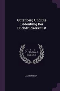 Produktbild: Gutenberg Und Die Bedeutung Der Buchdruckerknust