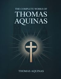 Produktbild: The Complete Works of Thomas Aquinas