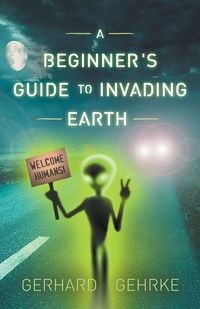 Produktbild: A Beginner's Guide to Invading Earth