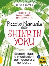 Produktbild: Piccolo manuale dello shinrin-yoku. Esercizi, rituali e meditazioni per rigenerarsi nel bosco