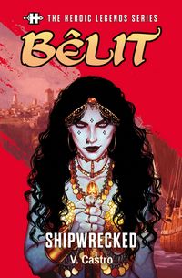 Produktbild: The Heroic Legends Series - B&ecirc;lit: Shipwrecked