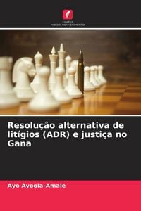 Produktbild: Resolu&ccedil;&atilde;o alternativa de lit&iacute;gios (ADR) e justi&ccedil;a no Gana