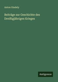 Produktbild: Beitr&auml;ge zur Geschichte des Drei&szlig;igj&auml;hrigen Krieges