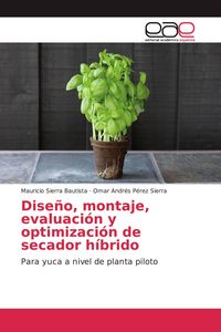 Produktbild: Dise&ntilde;o, montaje, evaluaci&oacute;n y optimizaci&oacute;n de secador h&iacute;brido