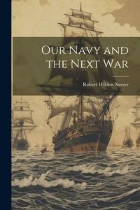 Produktbild: Our Navy and the Next War