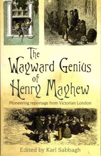 Produktbild: Wayward Genius Of Henry Mayhew