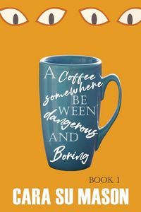 Produktbild: A Coffee Somewhere Between Dangerous and Boring (Book 1)