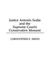 Produktbild: Justice Antonin Scalia and the Supreme Court's Conservative Moment