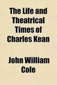 Produktbild: The Life and Theatrical Times of Charles Kean
