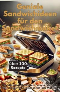Produktbild: Geniale Sandwichideen f&uuml;r den Sandwichmaker