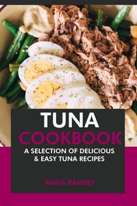 Produktbild: Tuna Cookbook: A Selection of Delicious & Easy Tuna Recipes