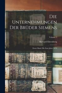 Produktbild: Die Unternehmungen Der Br&uuml;der Siemens