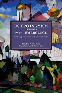 Produktbild: Us Trotskyism 1928-1965 Part I: Emergence