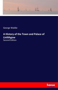 Produktbild: A History of the Town and Palace of Linlithgow