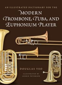 Produktbild: An Illustrated Dictionary for the Modern Trombone, Tuba, and Euphonium Player