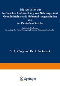 Produktbild: Die Anstalten zur technischen Untersuchung von Nahrungs- und Genu&szlig;mitteln sowie Gebrauchsgegenst&auml;nden, die im Deutschen Reiche
